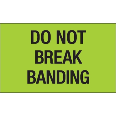 3 x 5" - "Do Not Break Banding" (Fluorescent Green) Labels - 500/Roll