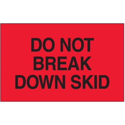 3 x 5" - "Do Not Break Down Skid" (Fluorescent Red) Labels - 500/Roll